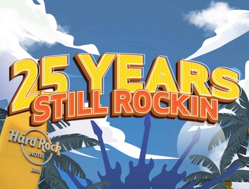 25 Years Still Rockin – Hard Rock Bali 25 Years Still Rockin – Hard Rock Bali